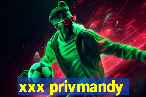 xxx privmandy